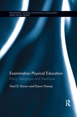 Examination Physical Education: Policy, Practice and Possibilities book
