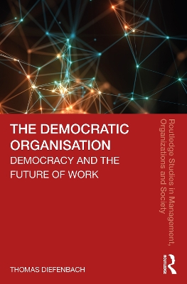 The Democratic Organisation: Democracy and the Future of Work book