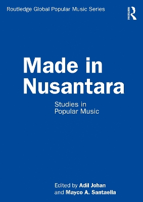 Made in Nusantara: Studies in Popular Music by Adil Johan