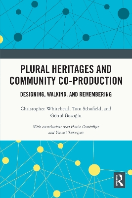 Plural Heritages and Community Co-production: Designing, Walking, and Remembering book