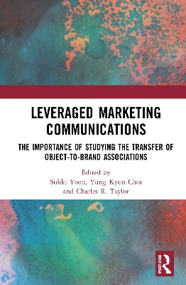 Leveraged Marketing Communications: The Importance of Studying the Transfer of Object-to-Brand Associations book