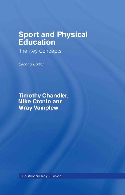 Sport and Physical Education: The Key Concepts by Tim Chandler