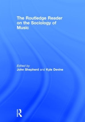 The Routledge Reader on the Sociology of Music by John Shepherd