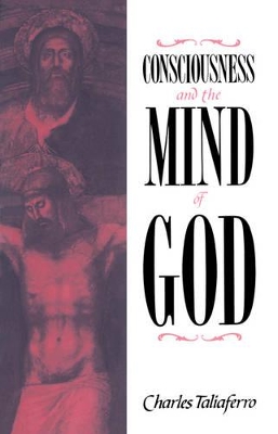 Consciousness and the Mind of God by Charles Taliaferro