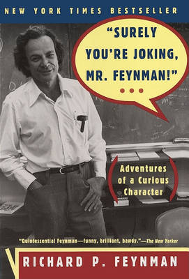 Surely You're Joking, Mr Feynman! by Richard P. Feynman