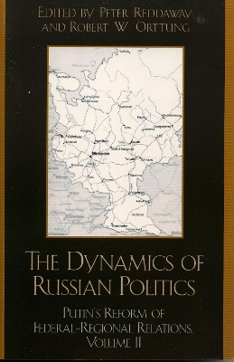 The Dynamics of Russian Politics by Peter Reddaway