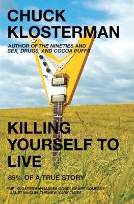 Killing Yourself to Live by Chuck Klosterman