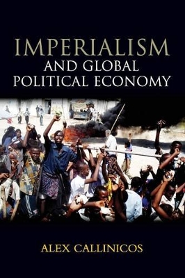 Imperialism and Global Political Economy by Alex Callinicos