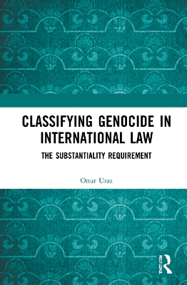 Classifying Genocide in International Law: The Substantiality Requirement book