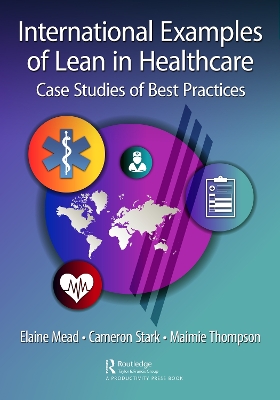 International Examples of Lean in Healthcare: Case Studies of Best Practices by Elaine Mead