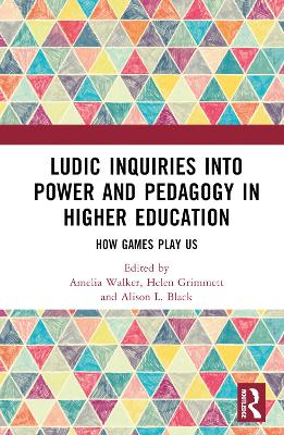 Ludic Inquiries into Power and Pedagogy in Higher Education: How Games Play Us book