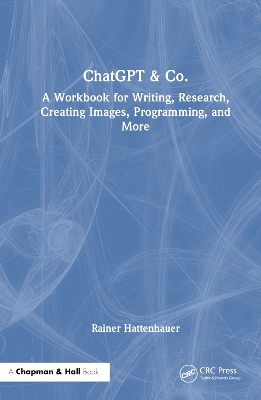 ChatGPT & Co.: A Workbook for Writing, Research, Creating Images, Programming, and More book