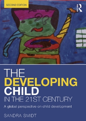 The Developing Child in the 21st Century: A global perspective on child development by Sandra Smidt