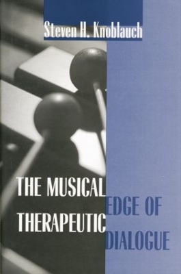 The Musical Edge of Therapeutic Dialogue by Steven H. Knoblauch