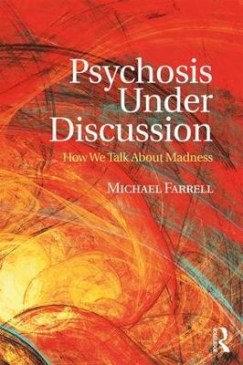 Psychosis Under Discussion by Michael Farrell