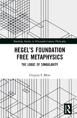 Hegel's Foundation Free Metaphysics book