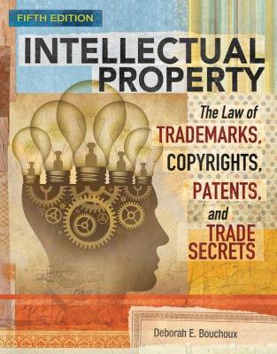 Intellectual Property: The Law of Trademarks, Copyrights, Patents, and Trade Secrets book