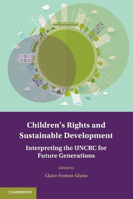 Children's Rights and Sustainable Development: Interpreting the UNCRC for Future Generations book