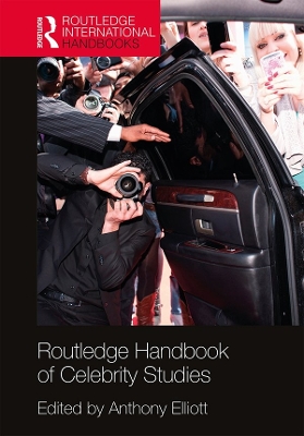 Routledge Handbook of Celebrity Studies by Anthony Elliott