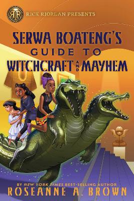 Rick Riordan Presents: Serwa Boateng's Guide to Witchcraft and Mayhem book