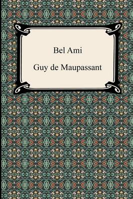 Bel Ami by Guy De Maupassant