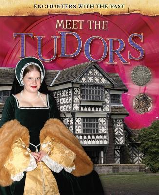 Encounters with the Past: Meet the Tudors book