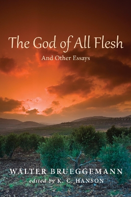 The God of All Flesh by Walter Brueggemann