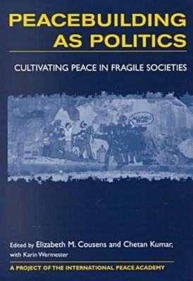 Peacebuilding as Politics by Elizabeth M. Cousens