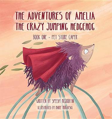 Adventures of Amelia the Crazy Jumping Hedgehog book