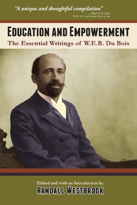 Education and Empowerment: The Essential Wirtings of W.E.B. Du Bois book