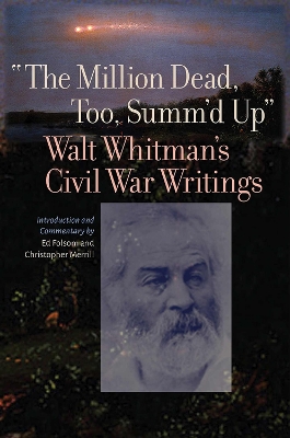 The Million Dead, Too, Summ'd Up: Walt Whitman's Civil War Writings book