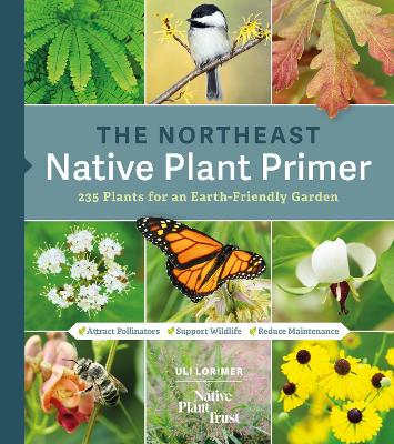 The Northeast Native Plant Primer: 235 Plants for an Earth-Friendly Garden book