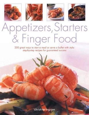 Appetizers, Starters and Finger Food by Christine Ingram