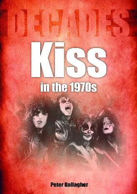 Kiss in the 1970s: Decades book