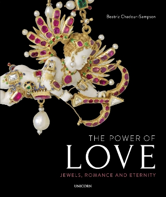 The Power of Love: Jewels, Romance and Eternity by Dr Beatriz Chadour-Sampson