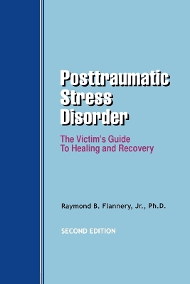 Posttraumatic Stress Disorder: The Victim's Guide to Healing and Recovery book