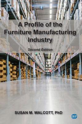 A A Profile of the Furniture Manufacturing Industry by Susan M. Walcott