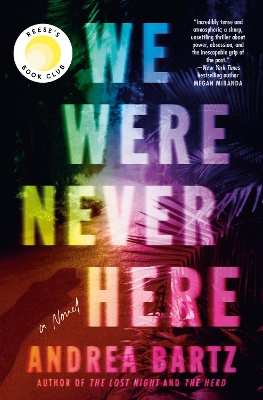We Were Never Here: A Novel by Andrea Bartz