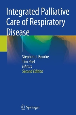 Integrated Palliative Care of Respiratory Disease by Stephen J. Bourke
