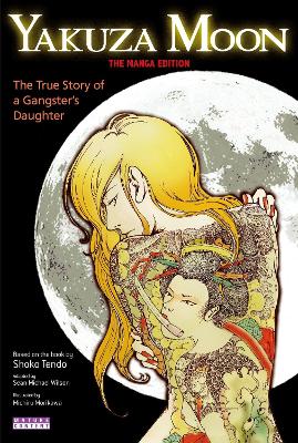 Yakuza Moon: True Story Of A Gangster's Daughter (the Manga Edition) book