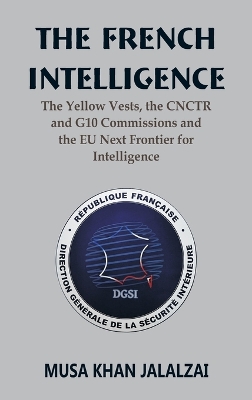 The French Intelligence: The Yellow Vests, the CNCTR and G10 Commissions and the EU Next Frontier for Intelligence by Musa Khan Jalalzai