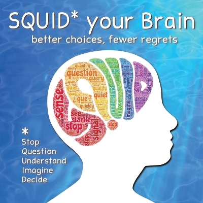 SQUID Your Brain: better choices, fewer regrets book