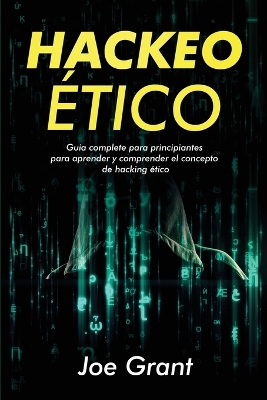 Hackeo Ético: Guia complete para principiantes para aprender y comprender el concepto de hacking ético book