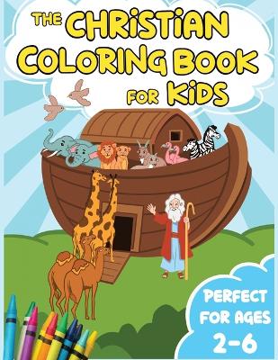 The Christian Coloring Book for Kids: Iconic Bible Stories from the Old and New Testament book