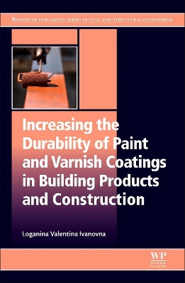 Increasing the Durability of Paint and Varnish Coatings in Building Products and Construction book