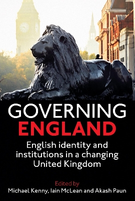 Governing England: English Identity and Institutions in a Changing United Kingdom book