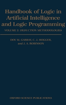 Handbook of Logic in Artificial Intelligence and Logic Programming: Volume 2: Deduction Methodologies by Dov M. Gabbay