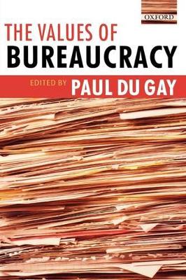 The Values of Bureaucracy by Paul du Gay