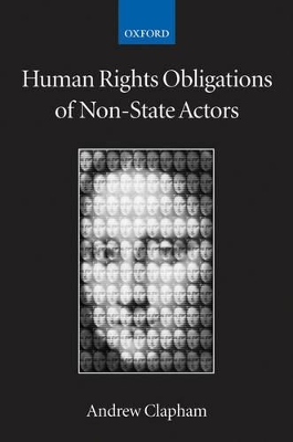 Human Rights Obligations of Non-State Actors by Andrew Clapham