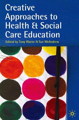Creative Approaches to Health and Social Care Education book